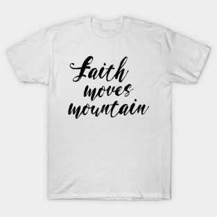 faith moves mountain T-Shirt